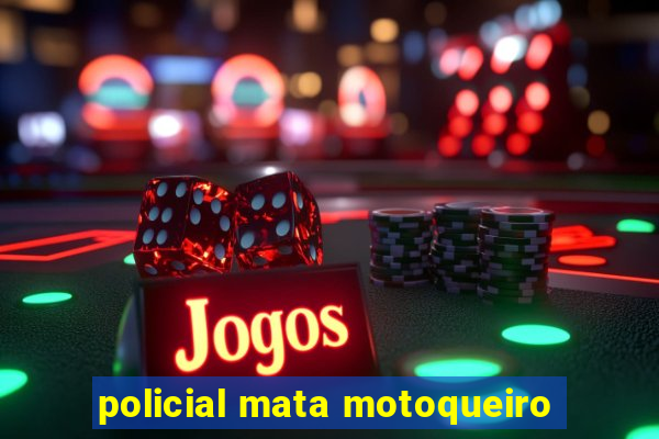 policial mata motoqueiro